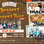 「Dessert in Desert」TOUR& SHACHI STAND AND LOUD TOUR2026～横浜